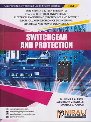 SWITCHGEAR AND PROTECTION (Third Year (TY) B.Tech in Electrical Engineering / Electrical Engineering (Electronics & Power)/ Electrical & Electronics Engineering / Electrical & Power Engineering - Semester 6 - DBATU)(Paperback, Dr. Urmila A. Patil, Laxmikant V. Bagale, Swaraj S. Kadam)