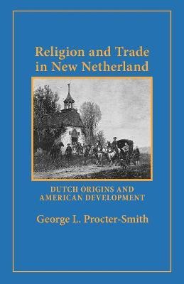 Religion and Trade in New Netherland(English, Paperback, Procter-Smith George L.)