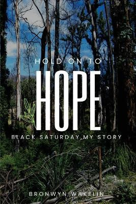 Hold On To Hope(English, Paperback, Wakelin Bronwyn R)