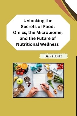 Unlocking the Secrets of Food(English, Paperback, Daniel Diaz)