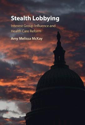 Stealth Lobbying(English, Hardcover, McKay Amy Melissa)