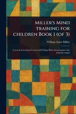 Miller's Mind Training for Children Book 1 (of 3)(English, Paperback, Miller William Emer)