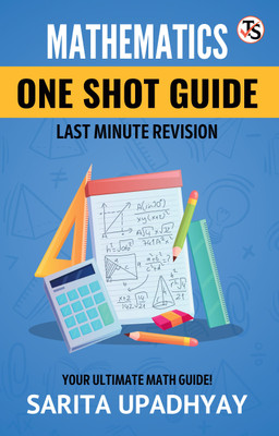 Mathematics : One Shot Guide Last Minute Revision(Paperback, Sarita Upadhyay)