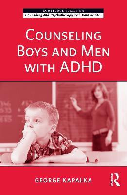 Counseling Boys and Men with ADHD(English, Paperback, Kapalka George)