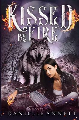 Kissed by Fire(English, Paperback, Annett Danielle)