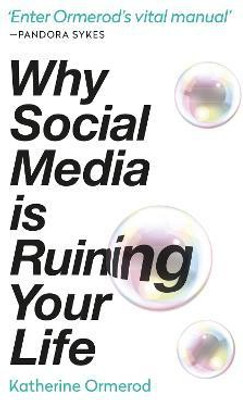 Why Social Media is Ruining Your Life(English, Paperback, Ormerod Katherine)