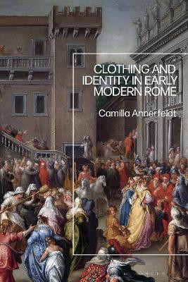 Clothing and Identity in Early Modern Rome(English, Hardcover, Annerfeldt Camilla Dr)