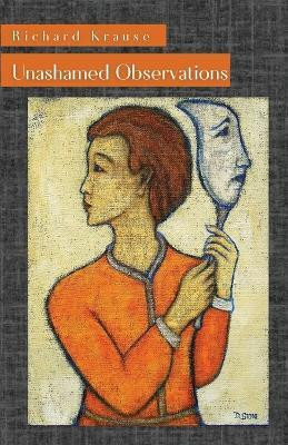 Unashamed Observations(English, Paperback, Krause Richard)