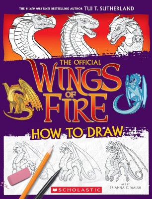 Wings of Fire: How to Draw(Paperback, Tui T. Sutherland)