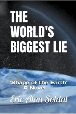 The World's Biggest Lie(English, Paperback, Soldal Eric Alan)