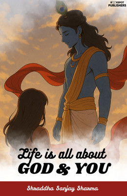Life is All About God and You(Paperback, Shraddha Sanjay Sharma)
