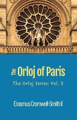 The Orloj of Paris(English, Paperback, Cromwell-Smith Erasmus II)