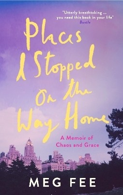 Places I Stopped on the Way Home(English, Paperback, Fee Meg)