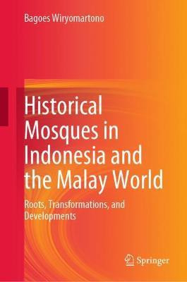 Historical Mosques in Indonesia and the Malay World(English, Hardcover, Wiryomartono Bagoes)