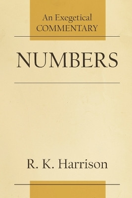 Numbers - An Exegetical Commentary(English, Paperback, Harrison R. K.)