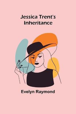 Jessica Trent's Inheritance(English, Paperback, Evelyn Raymond)