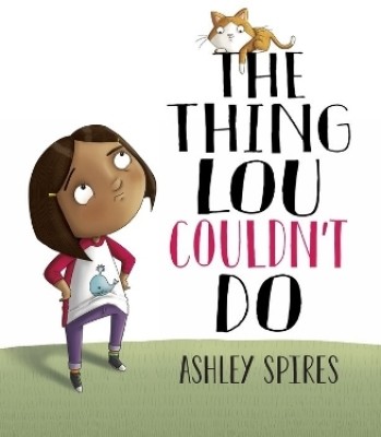 The Thing Lou Couldn't Do(English, Paperback, Spires Ashley)