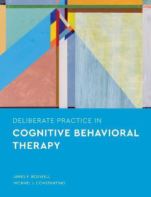 Deliberate Practice in Cognitive Behavioral Therapy(English, Paperback, Boswell James F.)