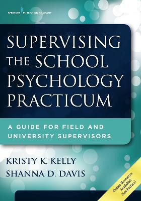 Supervising the School Psychology Practicum(English, Paperback, Kelly Kristy K. PhD)