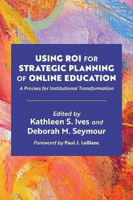 Using ROI for Strategic Planning of Online Education(English, Paperback, unknown)
