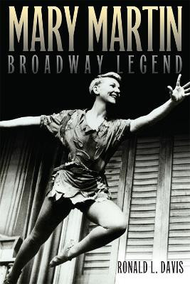 Mary Martin, Broadway Legend(English, Paperback, Davis Ronald L.)