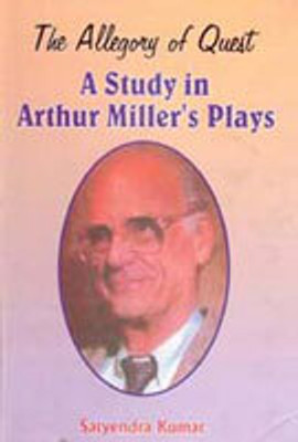 The Allegory of Quest: a Study in Arthur Miller's Plays(Paperback, Satindra Kumar)