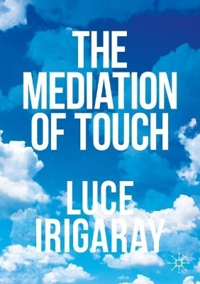 The Mediation of Touch(English, Paperback, Irigaray Luce)