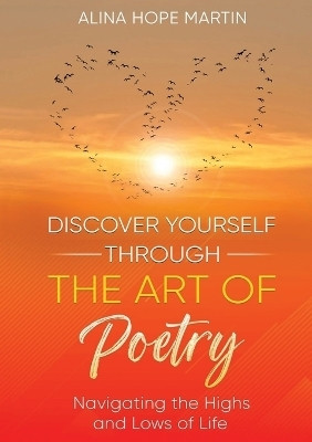 Discover Yourself Through the Art of Poetry(English, Paperback, Martin Alina Hope)