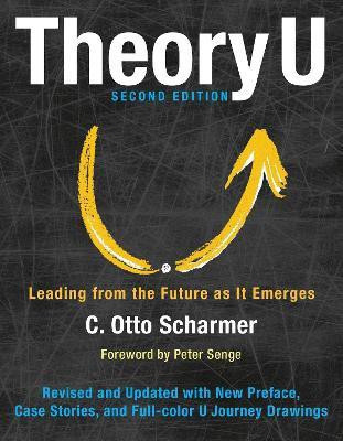 Theory U: Leading from the Future as It Emerges(English, Hardcover, SCHARMER)