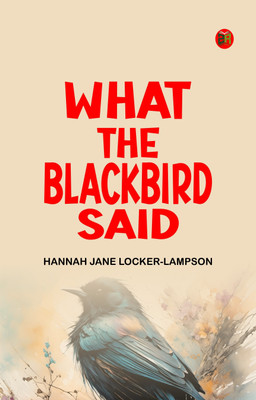 What the Blackbird said(Paperback, Hannah Jane Locker-Lampson)
