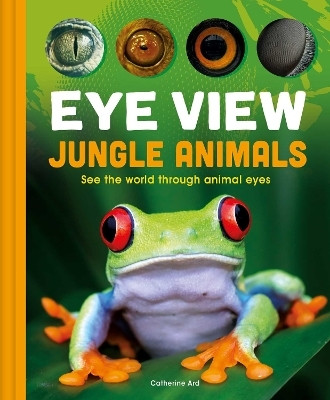 Eye View: Jungle Animals(English, Hardcover, Weldon Owen Catherine)
