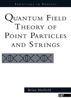 Quantum Field Theory Of Point Particles And Strings(English, Paperback, Hatfield Brian)