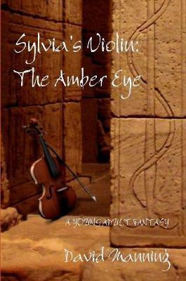 Sylvia's Violin: The Amber Eye(English, Paperback, Manning David)