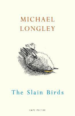 The Slain Birds(English, Paperback, Longley Michael)