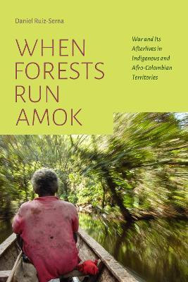 When Forests Run Amok(English, Paperback, Ruiz-Serna Daniel)