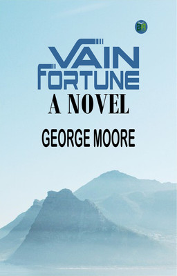 Vain Fortune: A Novel(Paperback, George Moore)