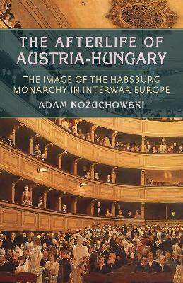 The The Afterlife of Austria-Hungary(English, Paperback, Kozuchowski Adam)