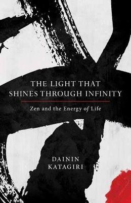 The Light That Shines through Infinity(English, Paperback, Katagiri Dainin)