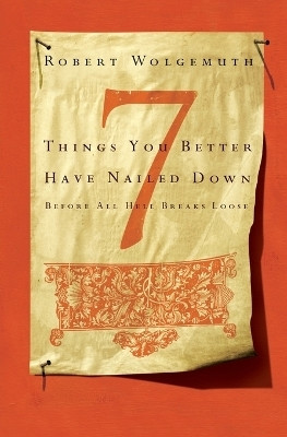 7 Things You Better Have Nailed Down Before All Hell Breaks Loose(English, Paperback, Wolgemuth Robert)