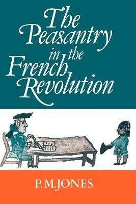 The Peasantry in the French Revolution(English, Paperback, Jones P. M.)