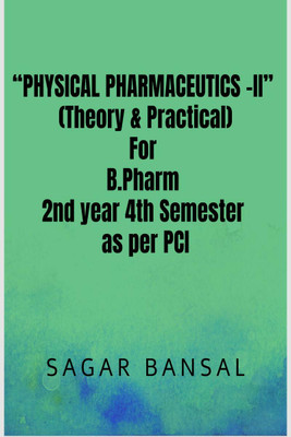 Physical Pharmaceutics-II Theory and Practical for B.Pharm 4th semester as per PCI(English, Paperback, Sagar Bansal)