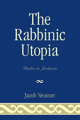 The Rabbinic Utopia(English, Paperback, Neusner Jacob)