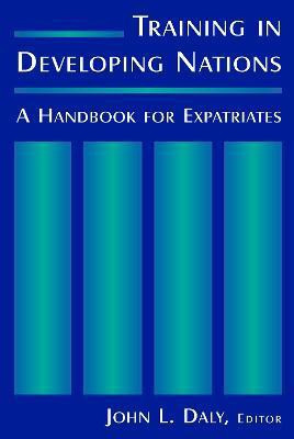 Training in Developing Nations: A Handbook for Expatriates(English, Paperback, Daly John L.)
