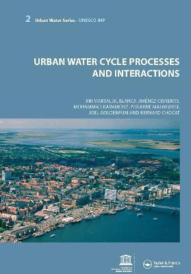 Urban Water Cycle Processes and Interactions  - Urban Water Series - UNESCO-Ihp(English, Paperback, Marsalek Jiri)