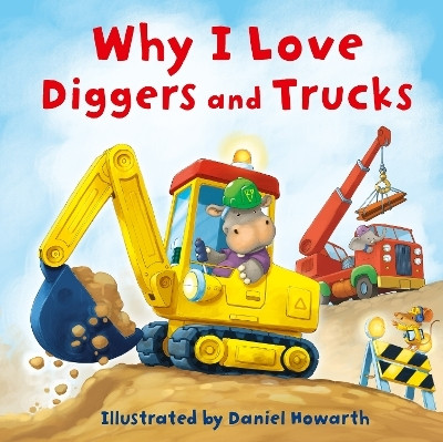 Why I Love Diggers and Trucks(English, Board book, unknown)