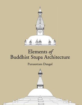 ELEMENTS OF BUDDHIST STUPA ARCHITECTURE(Hardcover, PURUSOTTAM DANGOL)