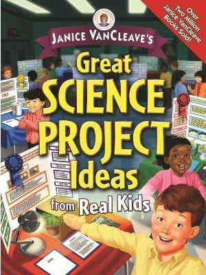 Janice VanCleave's Great Science Project Ideas from Real Kids(English, Paperback, VanCleave Janice)