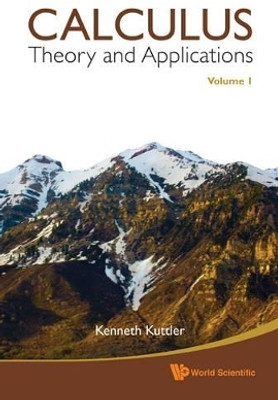 Calculus: Theory And Applications, Volume 1(English, Paperback, Kuttler Kenneth)