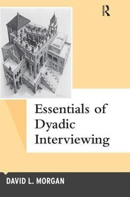 Essentials of Dyadic Interviewing(English, Paperback, Morgan David L)