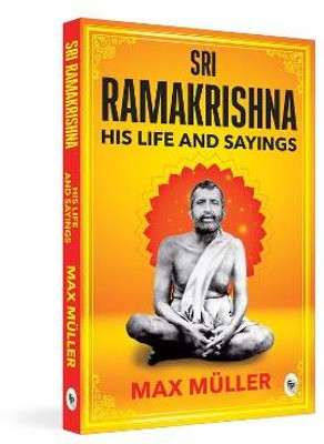 Ramakrishna: His Life and Sayings(English, Paperback, Muller F Max)
